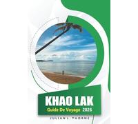 Khao Lak Guide De Voyage 2026: Explorer la culture, la cuisine, les plages, l'histoire et les festivals thaïlandais dans le sud de la Thaïlande