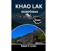 KHAO LAK REISEFÜHRER 2026: Ein kompletter Begleiter für Abenteuer, Kultur und Entspannung