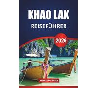 KHAO LAK REISEFÜHRER 2026: Einfache Planung, kulinarische Abenteuer, Naturerlebnisse und kulturelle Highlights an Thailands Andamanenküste