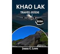 KHAO LAK TRAVEL GUIDE 2026: A Complete Companion for Adventure, Culture, and Relaxation
