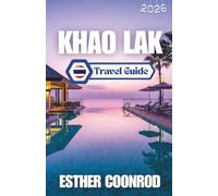 KHAO LAK TRAVEL GUIDE 2026: Enjoy an Unforgettable Tourist Vacation Along Thailand’s Andaman Sea Coast