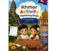 Khmer Activity Matching Book: Learn Khmer Alphabet, Numbers, Colors, Animals, Food & Culture with Fun Matching Activities