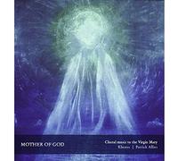 Khoros - Mother of God Choral Music to the Virgin Mary