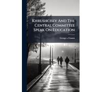 Khrushchev And The Central Committee Speak On Education