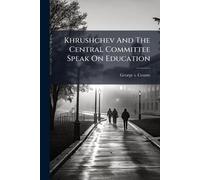 Khrushchev And The Central Committee Speak On Education