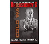 Khrushchev′s Cold War - The Inside Story of an American Adversary