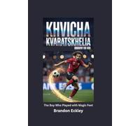 KHVICHA KVARATSKHELIA: The Boy Who Played with Magic Feet- Biography for kids
