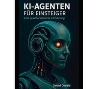 KI-Agenten für Einsteiger: Eine praxisorientierte Einführung