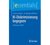 KI-Diskriminierung begegnen: Inklusion und KI (essentials)