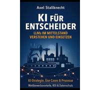 KI für Entscheider: LLMs im Mittelstand verstehen und einsetzen
