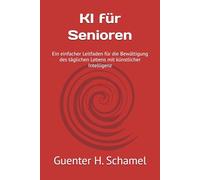 KI für Senioren: Ein einfacher Leitfaden für die Bewältigung des täglichen Lebens mit künstlicher Intelligenz: 1 (DUBAI REAL ESTATE MARKET GUIDE)