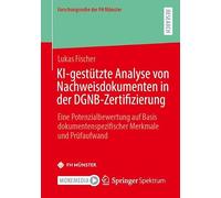KI-gestützte Analyse von Nachweisdokumenten in der DGNB-Zertifizierung: Eine Potenzialbewertung auf Basis dokumentenspezifischer Merkmale und Prüfaufwand (Forschungsreihe der FH Münster)