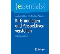 KI-Grundlagen und Perspektiven verstehen: Inklusion und KI (essentials)