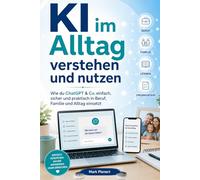 KI im Alltag verstehen und nutzen