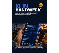 KI im Handwerk: Mehr Aufträge. Weniger Bürokratie. Endlich wieder Feierabend