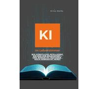 KI im Lehrerzimmer: Wie künstliche Intelligenz Dir den Job erleichtert - und warum Du trotzdem noch gebraucht wirst (Ki Praxis mit ChatGPT, Claude &Co)
