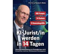 KI-Jurist/in werden in 14 Tagen: Schritt-für-Schritt-Anleitung zum Rechtsfälle lösen mit KI für Anwält/innen, Jurist/innen, Rechtsberatende & Rechtsbegeisterte (KI-EXPERTE/IN werden in 14 Tagen)