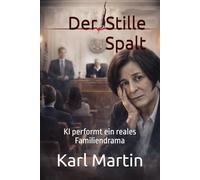 KI KRIMI Der Stille Spalt: Künstliche Intelligenz performt ein reales Familiendrama