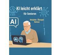 KI leicht erklärt für Senioren: Einfache Erklärungen & praktische Anwendungen von ChatGPT im Alltag