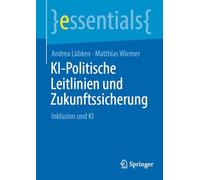 KI-Politische Leitlinien und Zukunftssicherung: Inklusion und KI (essentials)