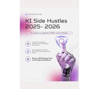 KI Side Hustles 2025- 2026: So verdienst du garantiert 500€ + extra im Monat