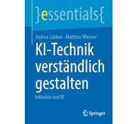 KI-Technik verständlich gestalten: Inklusion und KI (essentials)