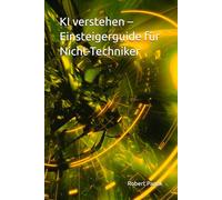 KI verstehen - Einsteigerguide für Nicht-Techniker
