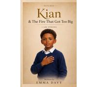 Kian & The Fire That Got Too Big: I AM STRONG - A Children’s Book About Anger, Big Feelings and Emotional regulation (PATCHES)