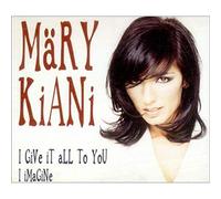 Kiani Mary - I Give It All To You / I Imagine