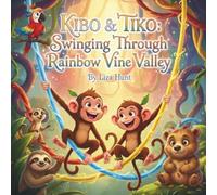 Kibo & Tiko: Swinging Through Rainbow Vine Valley (Whispering Jungle Adventures)