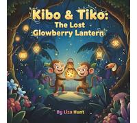 Kibo & Tiko: The Lost Glowberry Lantern (Whispering Jungle Adventures)