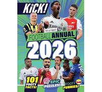 Kick Annual 2026: The Best Stocking Filler for Footy Fans Aged 5-12 Years - Packed with Football Legends, Puzzles, Games and More!