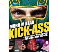 Kick-Ass: Creating the Comic, Making the Movie