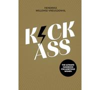 Kick-Ass: The ultimate handbook for ambitious women