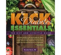Kick Diabetes: The Essential Diet and Lifestyle Guide