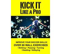 Kick It Like A Pro-Soccer Wall Training - Kick It Like A Pro-Soccer Wall Training