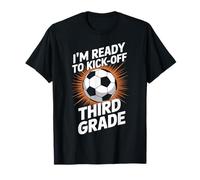 Kick Off Third Grade Soccer Player Im Ready School Day T-Shirt