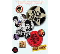 Kick Out the Jams: Jibes, Barbs, Tributes, and Rallying Cries from 35 Years of Music Writing