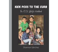 Kick PCOS to the Curb: The PCOS Lifestyle Workbook