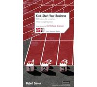 Kick-Start Your Business: 100 Days to a Leaner, Fitter Organisation (Virgin Business Guides)