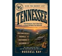Kick the Bucket List: Tennessee: 120 Adventures, Eats & Road Trips to Check Off Before You Check Out (Kick the Bucket List Travel Guides)