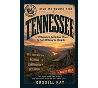 Kick the Bucket List: Tennessee: 120 Adventures, Eats & Road Trips to Check Off Before You Check Out (Kick the Bucket List Travel Guides)