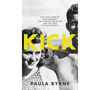 Kick: The True Story of Kick Kennedy, JFK’s Forgotten Sister and the Heir to Chatsworth