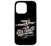 KICK TODAY BEFORE IT KICKS BACK Case for iPhone 14 Pro Max