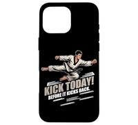 KICK TODAY BEFORE IT KICKS BACK Case for iPhone 16 Pro Max