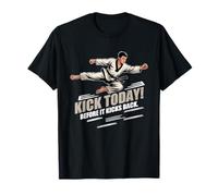 Kick Today Before IT Kicks Back T-Shirt