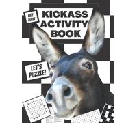 Kickass Activity Book Volume 1: An Adult Funny Donkey Puzzle Book That Offers Hours Of Enjoyment