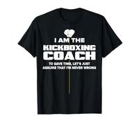Kickboxing Coach Gift - Assume I'm Never Wrong T-Shirt