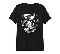 Kickboxing Parent I Pay for My Kid to Kick People Weekends Premium T-Shirt