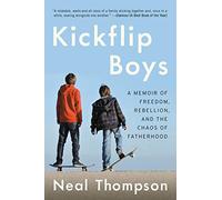 KICKFLIP BOYS: A Memoir of Freedom, Rebellion, and the Chaos of Fatherhood